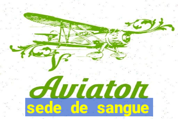 sede de sangue filme completo dublado